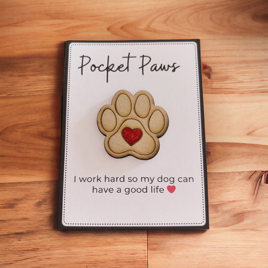 Pocket Paws - I work hard so my dog can have a good life